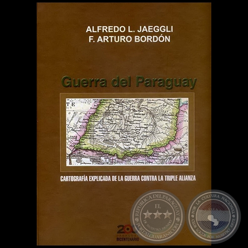 GUERRA DEL PARAGUAY -Autores: ALFREDO L. JAEGGLI / F. ARTURO BORDN - Ao 2010